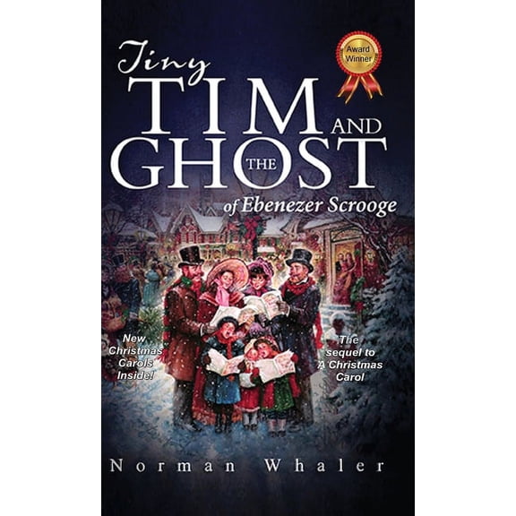 Tiny Tim and The Ghost of Ebenezer Scrooge: The sequel to A Christmas Carol, (Hardcover)