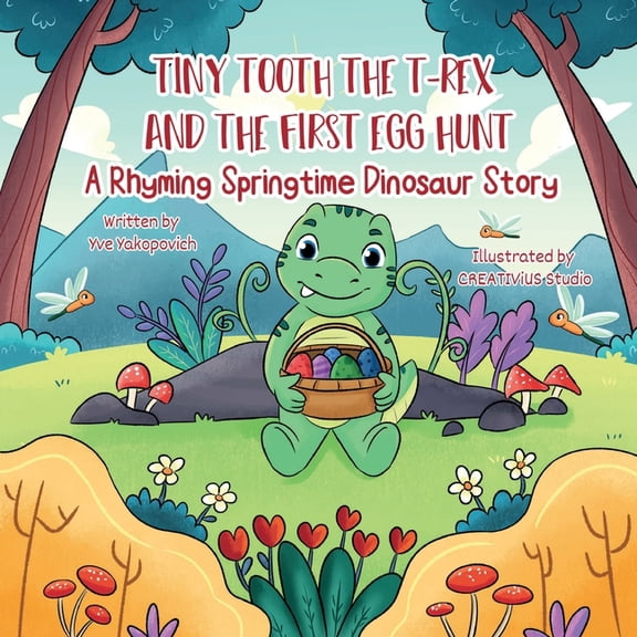 Tiny Tooth the T-rex and the First Egg Hunt: A Rhyming Springtime Dinosaur Story, (Paperback)