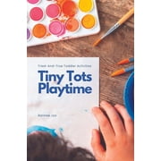 Tiny Tots Playtime Tried-and-True Toddler Activities, Paperback