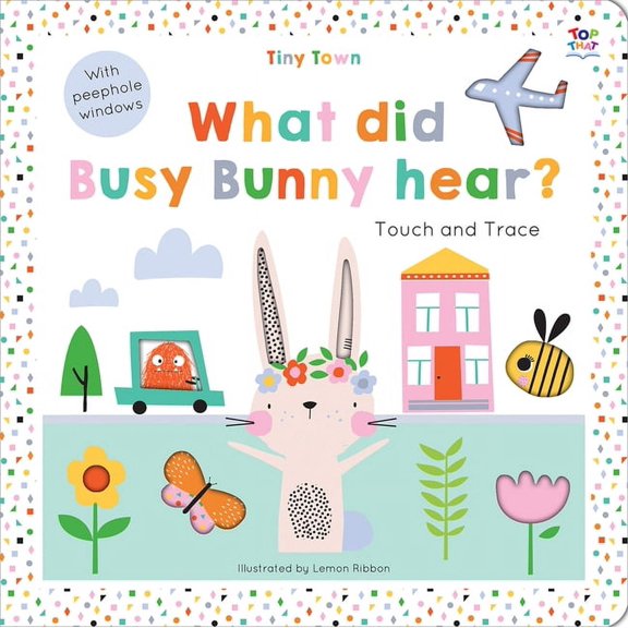 Tiny Town Touch and Trace Tiny Town What Did Busy Bunny Hear?, (Board Book)