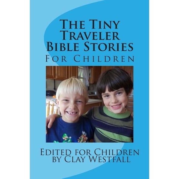 Tiny Traveler Childrens Bible Stories Tiny Traveler Books Paperback 1481996673 9781481996679 Clay Westfall