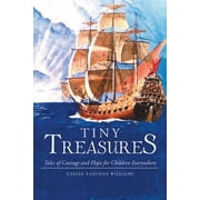Tiny Treasures Tales of Courage and Hope for Children Everywhere!, Paperback