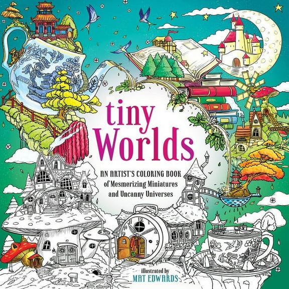 Tiny Worlds: An Artist's Coloring Book of Mesmerizing Miniatures and Uncanny Universes, (Paperback)