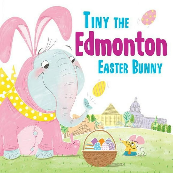 Tiny the Easter Bunny: Tiny the Edmonton Easter Bunny (Hardcover)