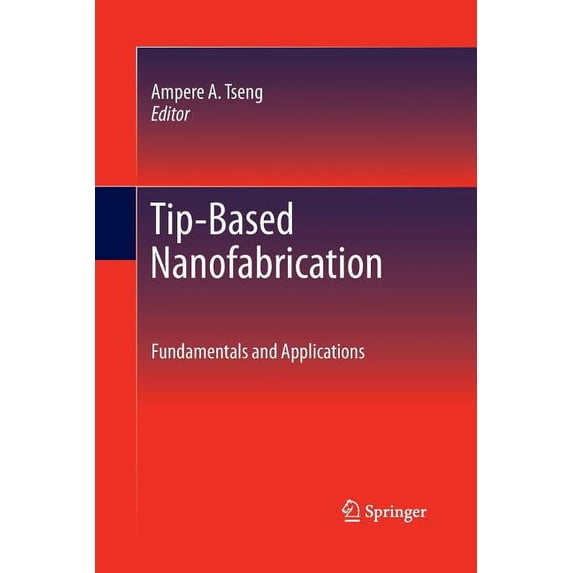 Tip-Based Nanofabrication: Fundamentals and Applications, (Paperback)