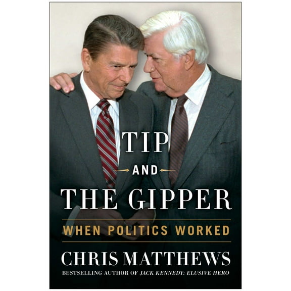 Tip and the Gipper : When Politics Worked