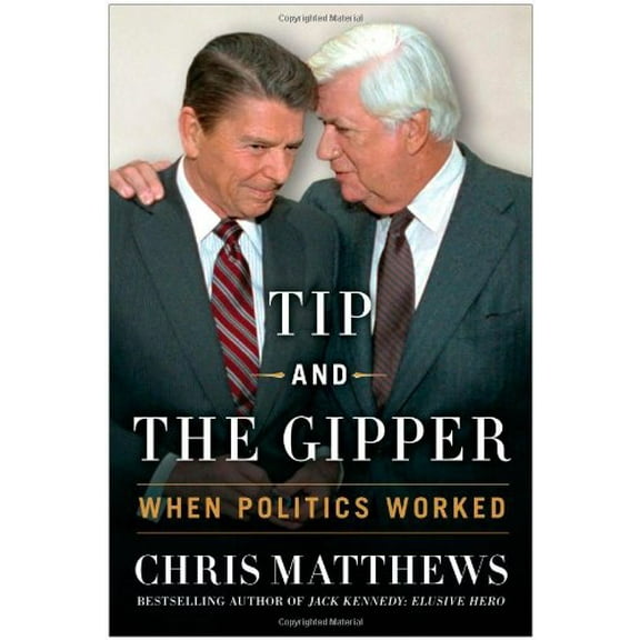 Pre-Owned Tip and the Gipper: When Politics Worked (Hardcover) 1451695993 9781451695991