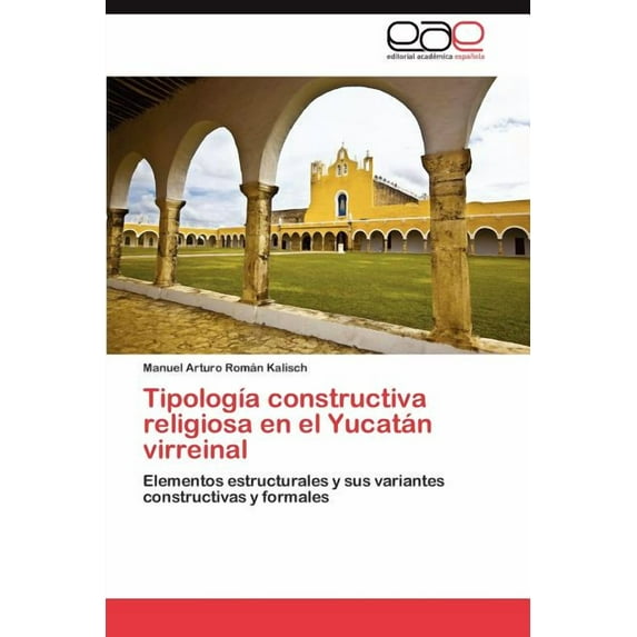 Tipología constructiva religiosa en el Yucatán virreinal (Paperback)