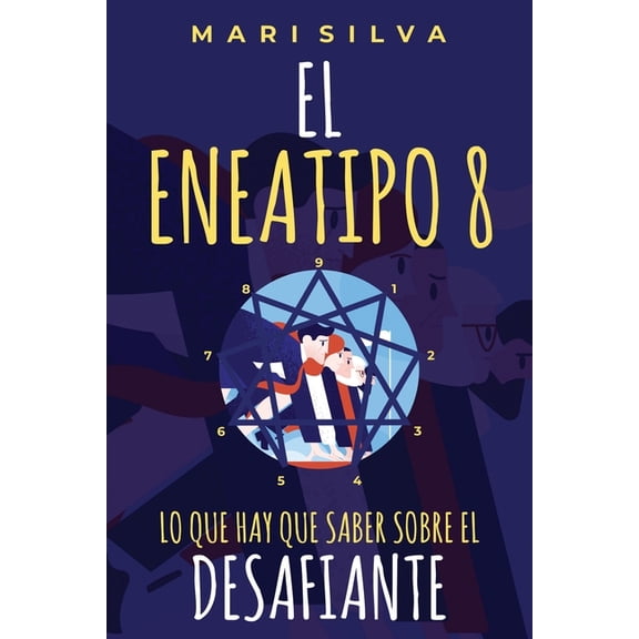 Tipos de Personalidad del Eneagrama: El Eneatipo 8 : Lo que hay que saber sobre el desafiante (Paperback)