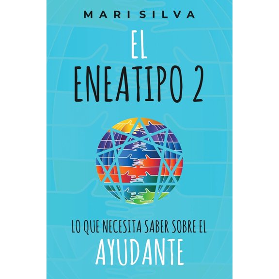 El eneatipo 2: Lo que necesita saber sobre el ayudante (Paperback) by Mari Silva