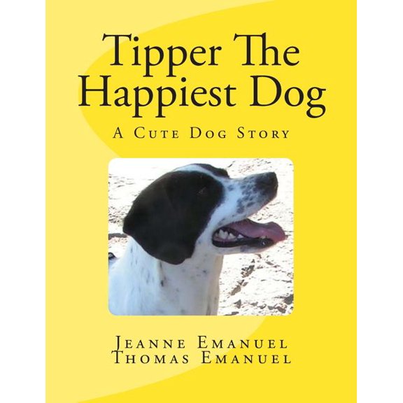 Tipper: Tipper The Happiest Dog (Paperback)