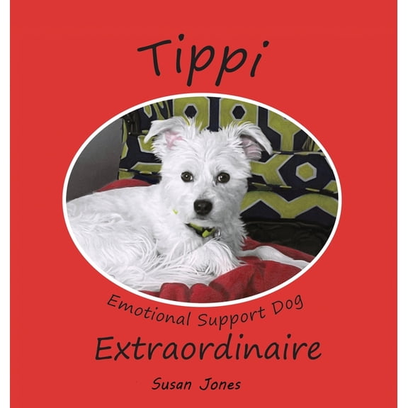 Tippi Emotional Support Dog Extraordinaire, (Hardcover)