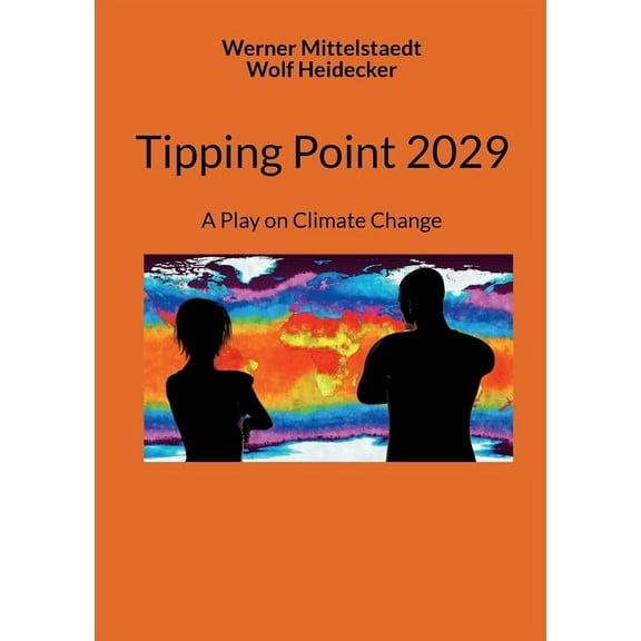 Tipping Point 2029: A Play on Climate Change, (Paperback)