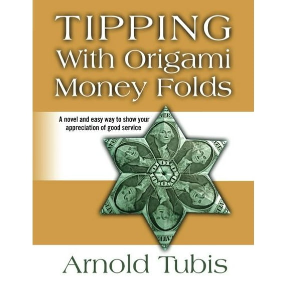Pre-Owned Tipping With Origami Money Folds: A novel and easy way to show your appreciation of good service Paperback