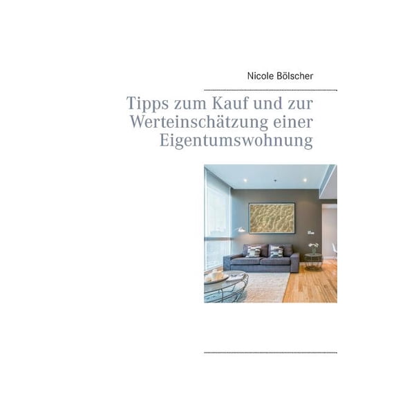 Tipps zum Kauf und zur Werteinschätzung einer Eigentumswohnung, (Paperback)