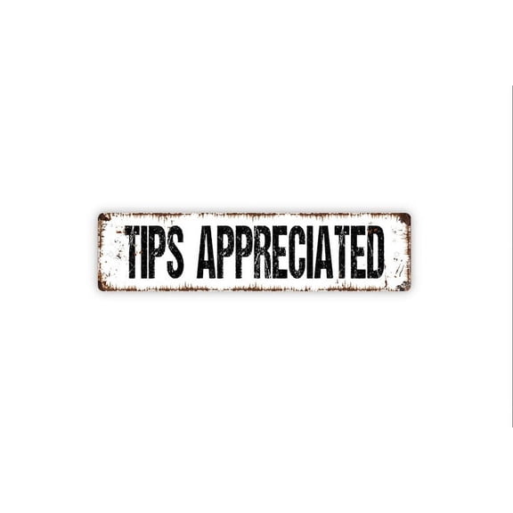 Tips Appreciated Sign - Waitstaff Waiter Waitress Dinner Restaurant Cafe Gratuity Rustic Street Metal Aluminum Sign Or Door Name Plaque - Size: 16 x 4 Inches