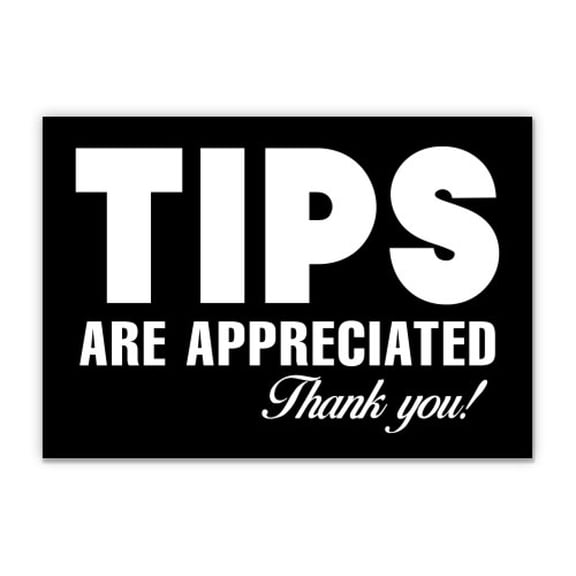 Tips Are Appreciated Black - 5" Vinyl Sticker - For Car Laptop I-Pad - Waterproof Decal