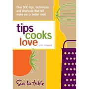 Tips Cooks Love Over 500 Tips, Techniques, and Shortcuts That Will Make You a Better Cook! Paperback