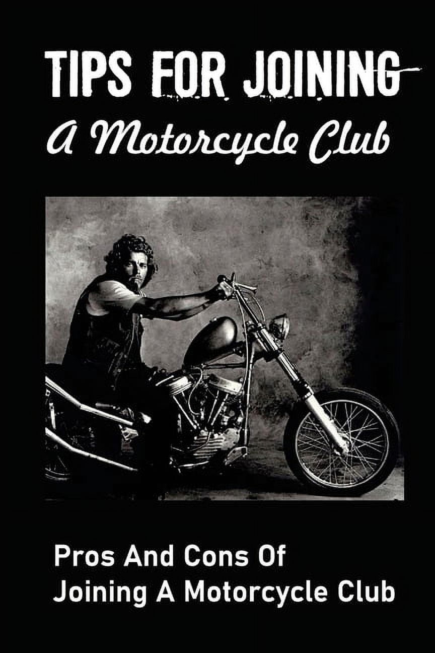 Tips For Joining A Motorcycle Club Pros And Cons Of Joining A