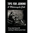 Tips For Joining A Motorcycle Club Pros And Cons Of Joining A Motorcycle Club How Do You Join