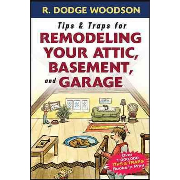 Pre-Owned Tips & Traps for Remodeling Your Attic, Basement, and Garage, (Paperback)