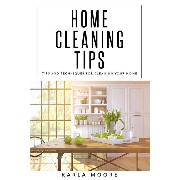 Tips and Techniques For Cleaning Your Home (Paperback)