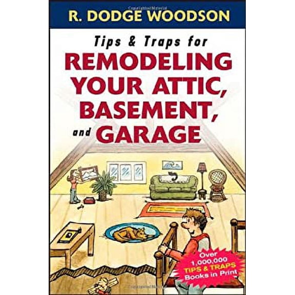 Pre-Owned Tips & Traps for Remodeling Your Attic, Basement, and Garage (Paperback) 0071475575 9780071475570