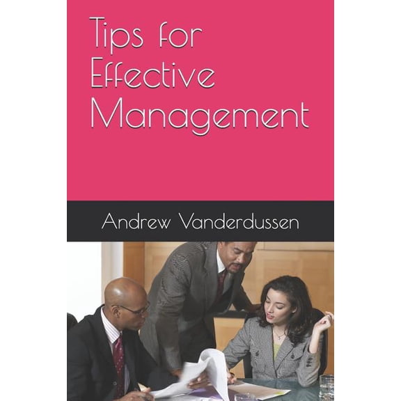 Tips for Effective Management Paperback 1096795523 9781096795520 Andrew Vanderdussen