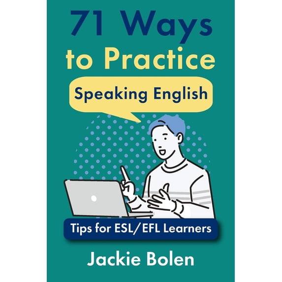 Tips for English Learners 71 Ways to Practice Speaking English: Tips for ESL/EFL Learners, Book 7, (Paperback)