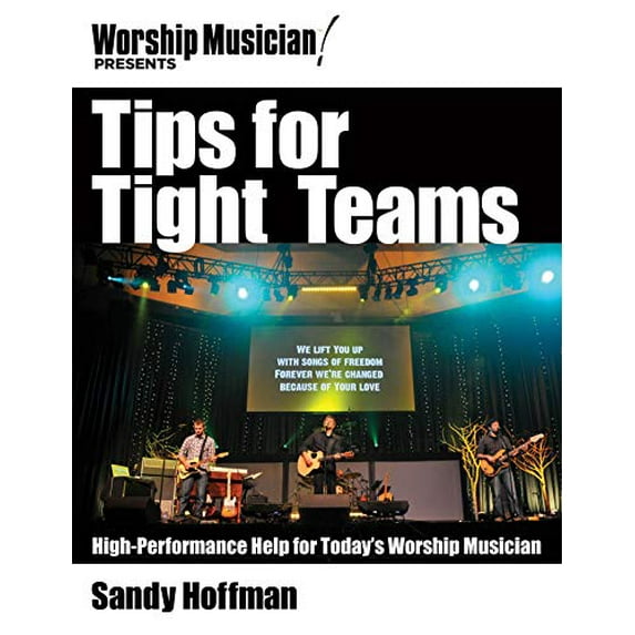 Pre-Owned Tips for Tight Teams: High-Performance Help for Today's Worship Musician (Worship Musician Presents), 9781458402912, 1458402916, Paperback,