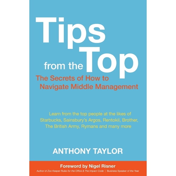 Tips from the Top: How to Successfully Navigate Middle Management (Paperback)