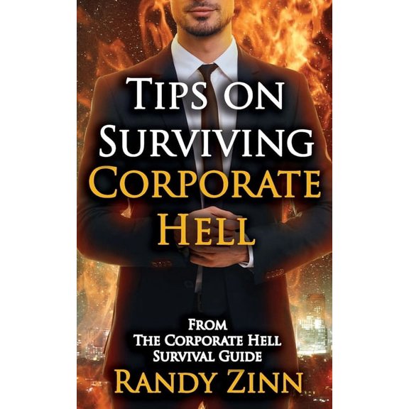 Tips on Surviving Corporate Hell, (Paperback)