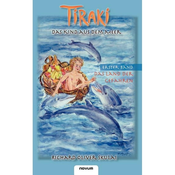 Tiraki, das Kind aus dem Meer - Band I: Das Land der Gefahren, (Paperback)