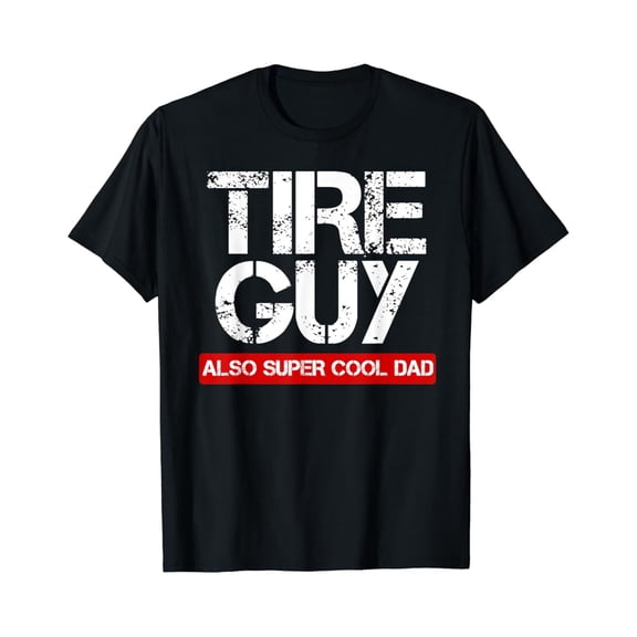 Tire Guy Super Cool Dad Car Mechanic T-Shirt