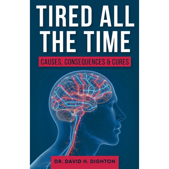 Tired All The Time: Causes, Consequences and Cures, (Paperback)