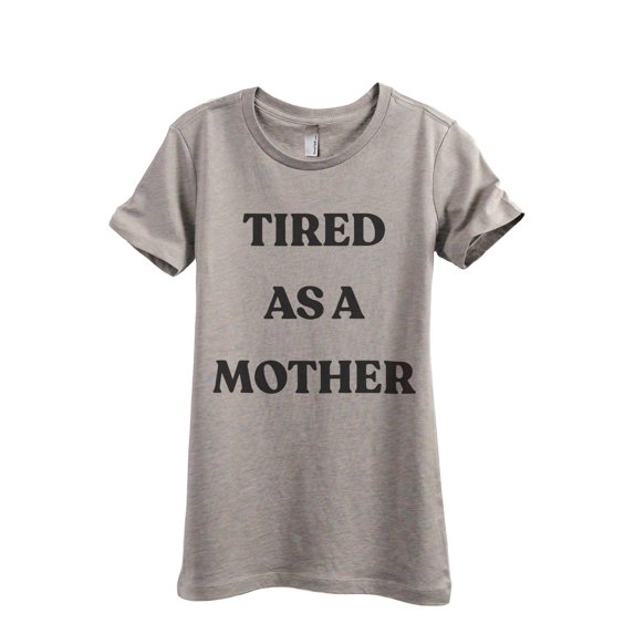 Tired As A Mother Women's Fashion Relaxed T-Shirt Tee Heather Tan 2X-Large