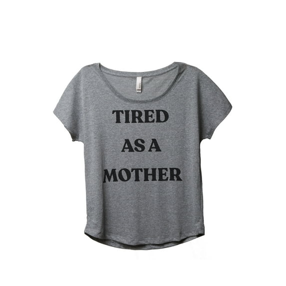 Tired As A Mother Women's Fashion Slouchy Dolman T-Shirt Tee Heather Grey Small