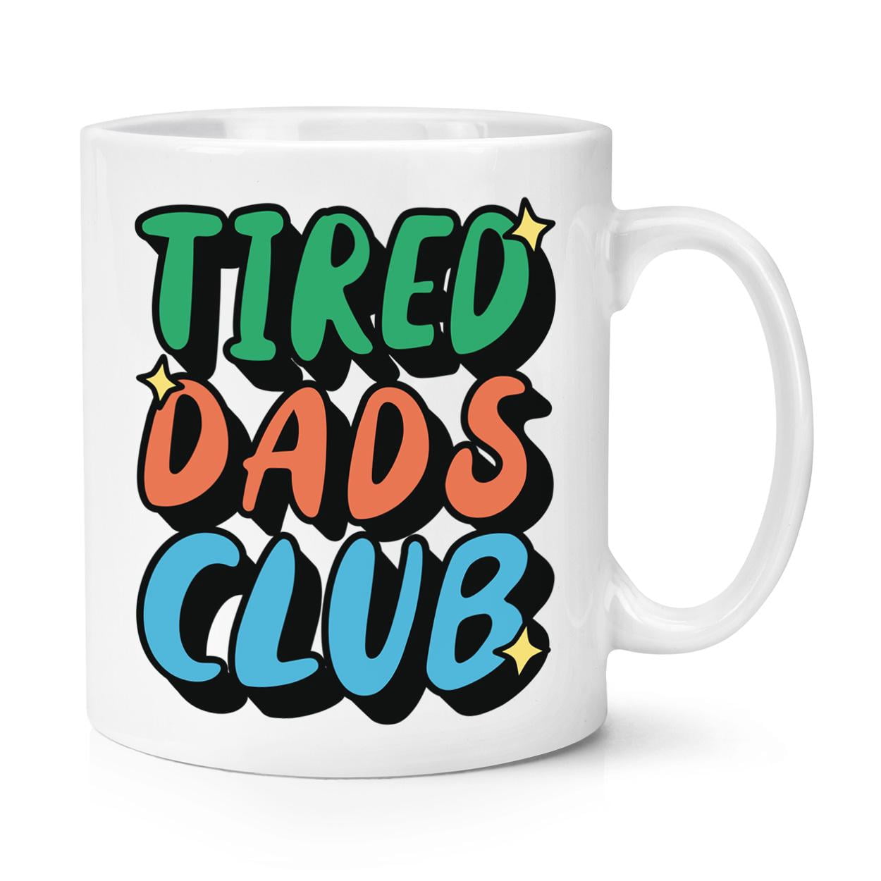 Tired Dads Club 11oz Mug Cup Birthday Love Family Funny Best Fathers Day New Born Baby Gift