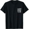 thumbnail image 1 of Tired Dads Club T-Shirt, 1 of 4