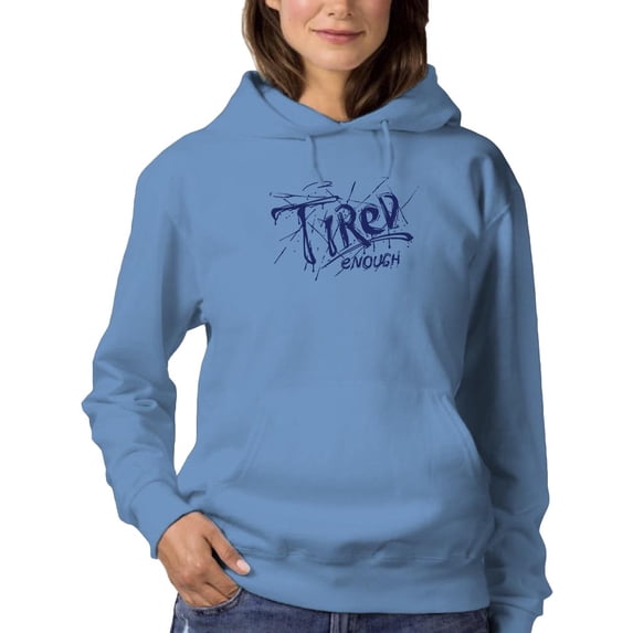Tired Enough Design Hoodie Women -Image by Shutterstock, Female x-Large