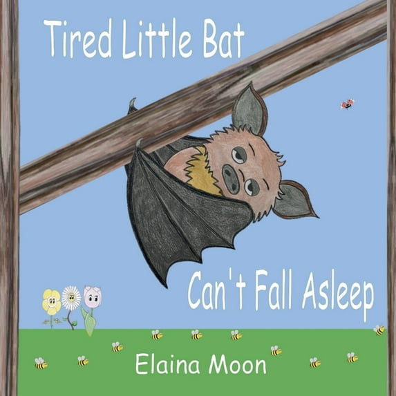 Tired Little Bat Cant Fall Asleep Paperback 1919641912 9781919641911 Elaina Moon