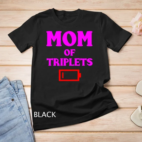 Tired Mom Of Triplets Funny Triplet Mother Low Battery Image T Shirt,for unisex up to 5XL