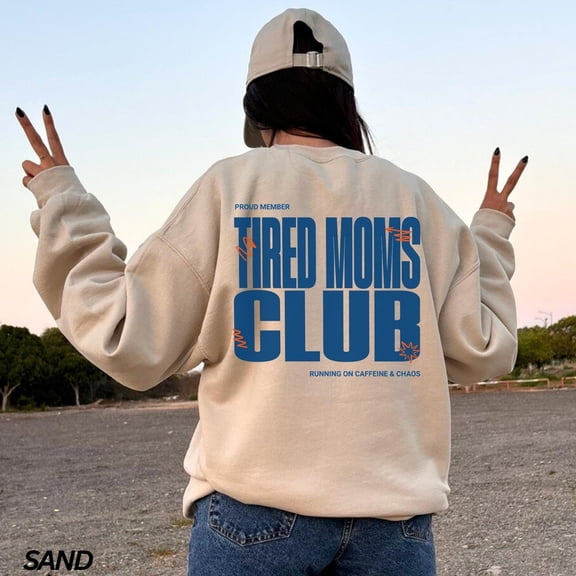 Tired Moms Club Sweatshirt, Tired Moms Club Shirt, Mama Sweatshirt, Mom Life Shirt, Front and Back Design, Motherhood Shirt, Mom Shirt Sweatshirt All Size S-5XL