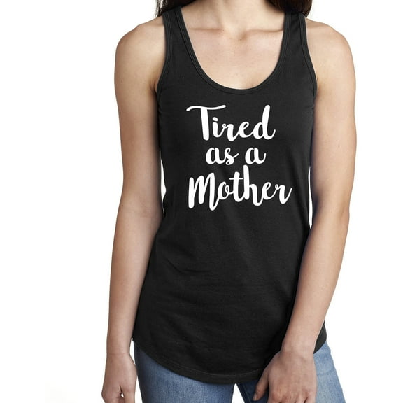Tired as a Mother Racerback Tank