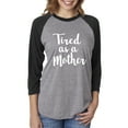 thumbnail image 1 of Tired as a Mother Unisex 3/4 Sleeve Baseball Raglan Tee, 1 of 1