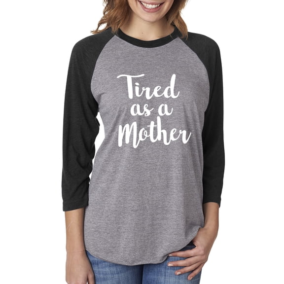 Tired as a Mother Unisex 3/4 Sleeve Baseball Raglan Tee