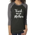 thumbnail image 1 of Tired as a Mother Unisex 3/4 Sleeve Baseball Raglan Tee, 1 of 1