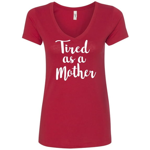 Tired as a Mother Womens V-Neck Tee