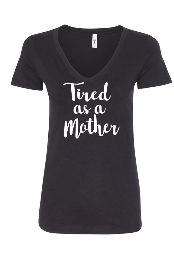 Tired as a Mother Womens V-Neck Tee