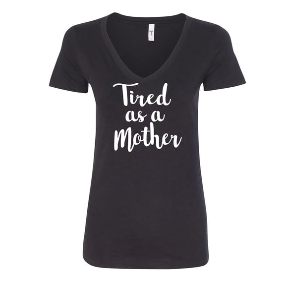 Tired as a Mother Womens V-Neck Tee